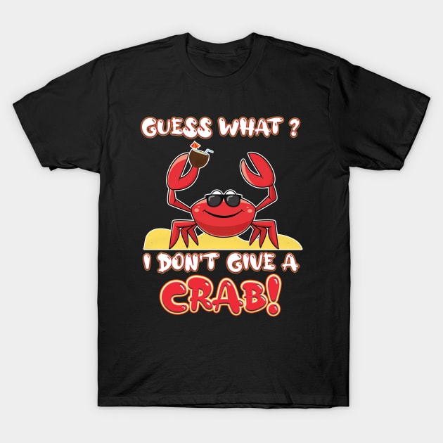 Guess what, I don't give a crab! T-Shirt by RailoImage